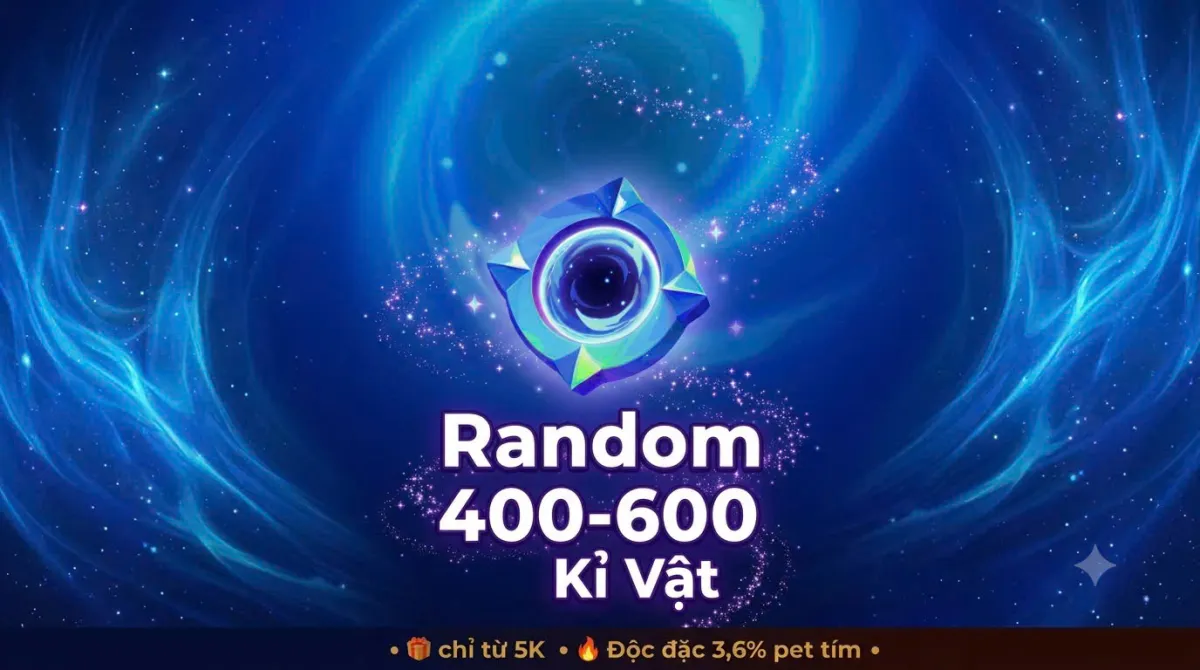 Tài khoản game: 400 - 600 KỈ VẬT